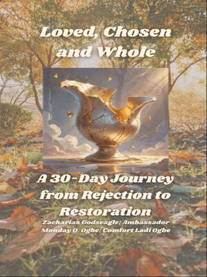 cover image of Loved, Chosen and Whole-- a 30-Day Journey from Rejection to Restoration